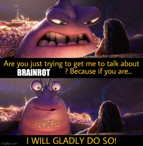 I will gladly do so! | BRAINROT | image tagged in i will gladly do so | made w/ Imgflip meme maker