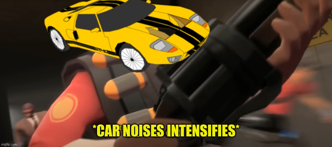 *CAR NOISES INTENSIFIES* | image tagged in let's do it | made w/ Imgflip meme maker