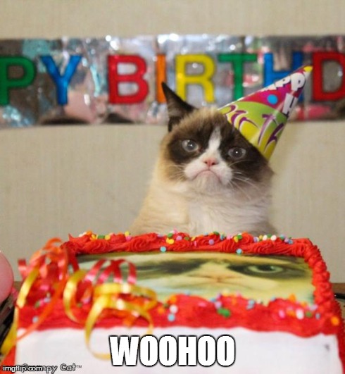 Grumpy Cat Birthday | WOOHOO | image tagged in grumpy cat birthday | made w/ Imgflip meme maker