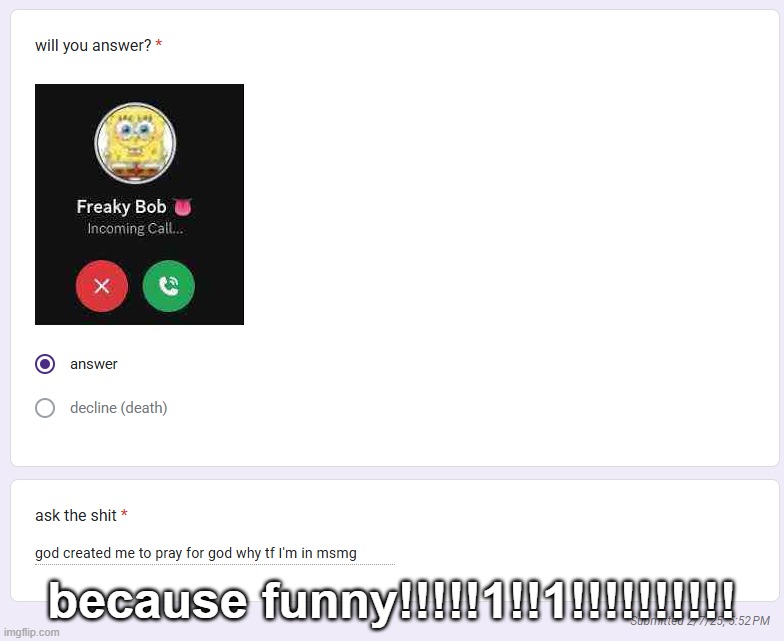 because funny!!!!!1!!1!!!!!!!!!! | made w/ Imgflip meme maker