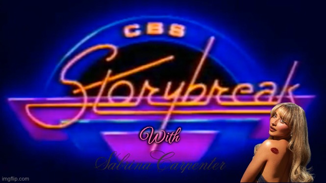 CBS Storybreak with Sabrina Carpenter | With | image tagged in cbs,childhood,saturday,cartoon,morning,girl | made w/ Imgflip meme maker