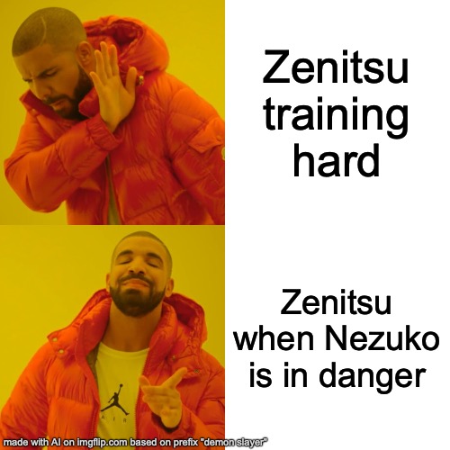 Drake Hotline Bling Meme | Zenitsu training hard; Zenitsu when Nezuko is in danger | image tagged in memes,drake hotline bling | made w/ Imgflip meme maker