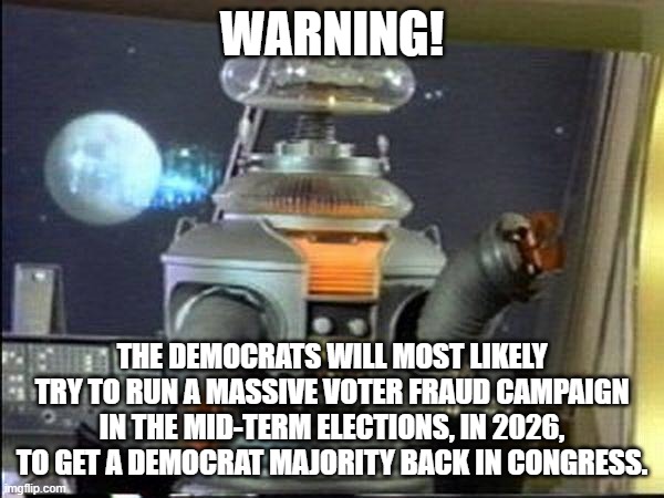 Democrats are in extreme panic mode because their tax-payer funded partying has stopped. | WARNING! THE DEMOCRATS WILL MOST LIKELY TRY TO RUN A MASSIVE VOTER FRAUD CAMPAIGN IN THE MID-TERM ELECTIONS, IN 2026, TO GET A DEMOCRAT MAJORITY BACK IN CONGRESS. | image tagged in dems will stop at nothing to stop trump,dying party | made w/ Imgflip meme maker