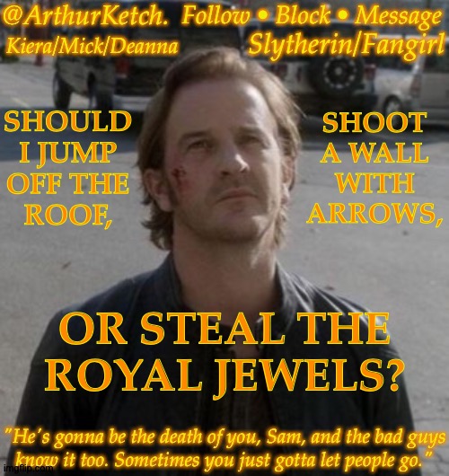 Don't Own A Violin Nor Do I Know How To Play One | SHOULD
I JUMP
OFF THE
ROOF, SHOOT
A WALL
WITH
ARROWS, OR STEAL THE ROYAL JEWELS? | image tagged in arthurketch announcement,sherlock level boredom,nobodys posted here in awhile,jim moriarty reference | made w/ Imgflip meme maker