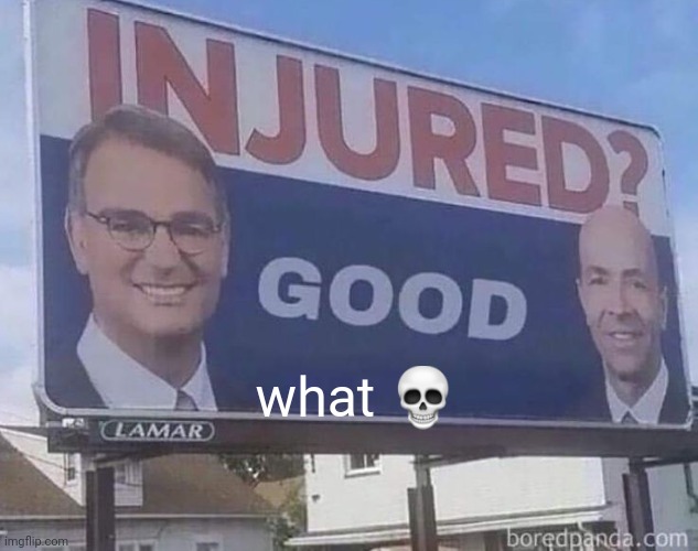 no Way | what 💀 | image tagged in injured | made w/ Imgflip meme maker