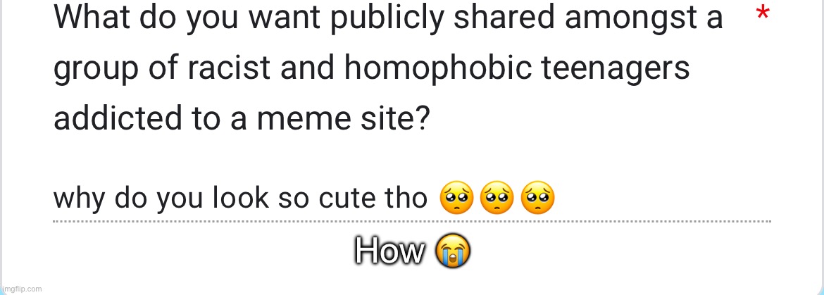 How 😭 | made w/ Imgflip meme maker