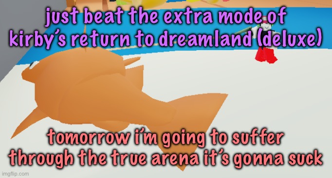 sigh the shit i need to do to 100% the game | just beat the extra mode of kirby’s return to dreamland (deluxe); tomorrow i’m going to suffer through the true arena it’s gonna suck | image tagged in walkin my fish brb,cinnabox announcement | made w/ Imgflip meme maker