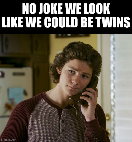i look so similar to him | NO JOKE WE LOOK LIKE WE COULD BE TWINS | image tagged in memes,blank transparent square | made w/ Imgflip meme maker