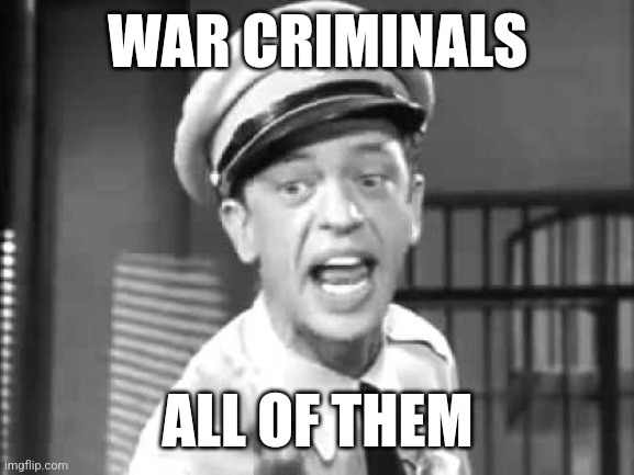 Barney Fife | WAR CRIMINALS; ALL OF THEM | image tagged in barney fife | made w/ Imgflip meme maker