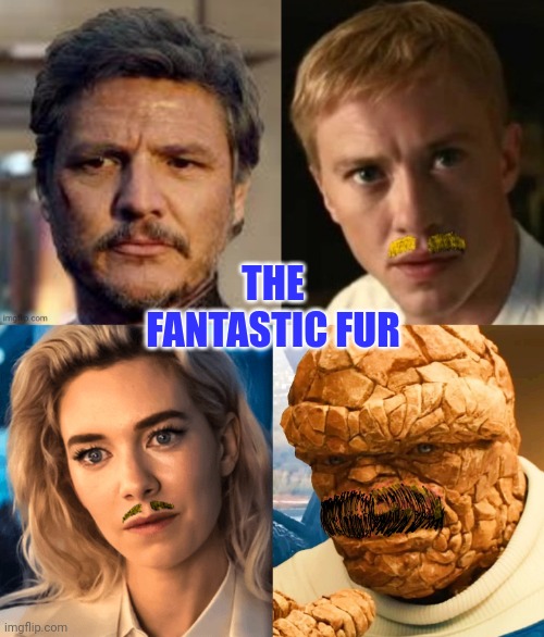 If Pedro gets to have one, they all should. | THE FANTASTIC FUR | image tagged in fantastic four,moustache | made w/ Imgflip meme maker