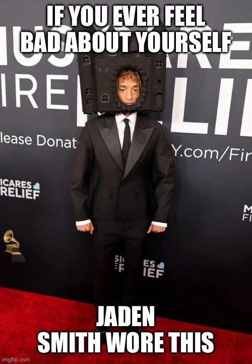 as a guy named Jayden, i’m appaled | IF YOU EVER FEEL BAD ABOUT YOURSELF; JADEN SMITH WORE THIS | image tagged in jaden smith | made w/ Imgflip meme maker