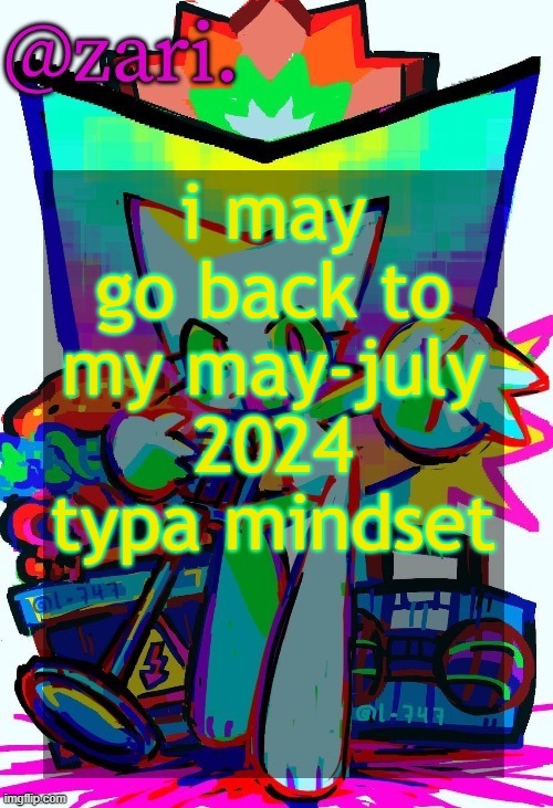 i was lwk peaceful back then | i may go back to my may-july 2024 typa mindset | image tagged in zari 's femtanyl temp ty mini_soda | made w/ Imgflip meme maker