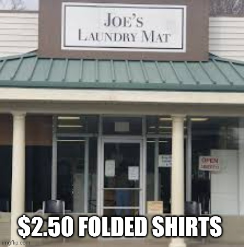 Money Laundering | $2.50 FOLDED SHIRTS | image tagged in money laundering | made w/ Imgflip meme maker