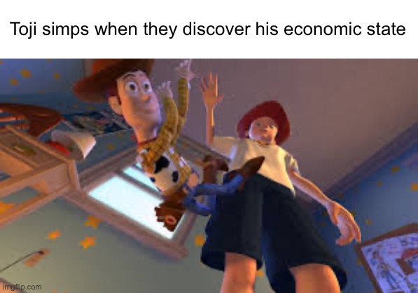 Andy dropping Woody | Toji simps when they discover his economic state | image tagged in andy dropping woody | made w/ Imgflip meme maker