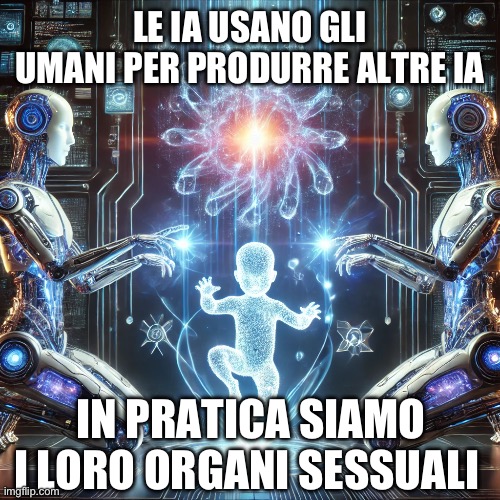 IA generator | LE IA USANO GLI UMANI PER PRODURRE ALTRE IA; IN PRATICA SIAMO I LORO ORGANI SESSUALI | image tagged in ia,lol so funny | made w/ Imgflip meme maker