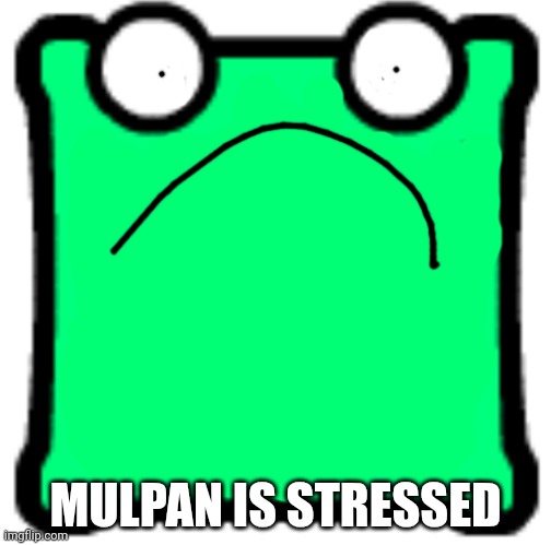 Shocked mulpan | MULPAN IS STRESSED | image tagged in shocked mulpan | made w/ Imgflip meme maker