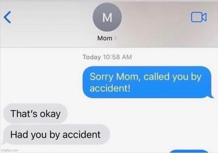 Accidents will happen | image tagged in accidents,mom | made w/ Imgflip meme maker