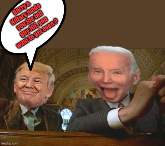 Everyone is looking at JOE, while the bigger evil watchs the show. | Barry & Hillary made you the fall guy JOE, you want to get even ? | made w/ Imgflip meme maker