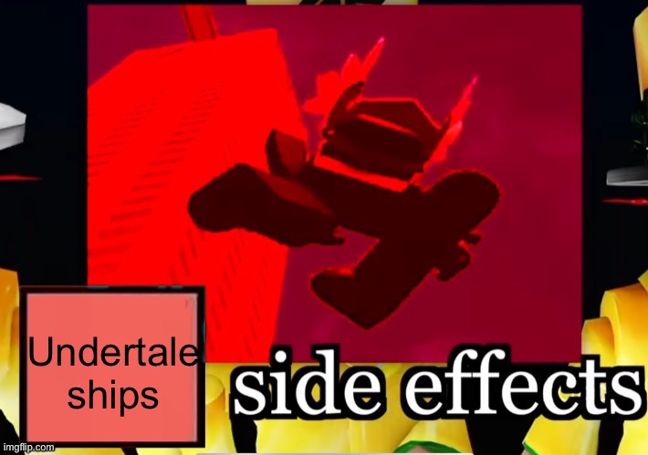 __side effects | Undertale ships | image tagged in __side effects | made w/ Imgflip meme maker