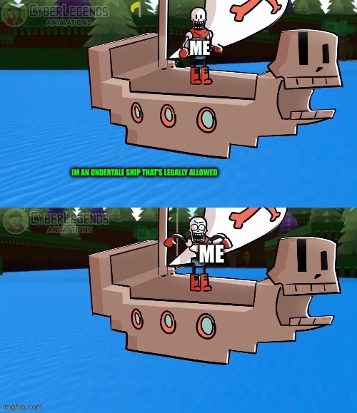 Papyrus shocked | ME; IM AN UNDERTALE SHIP THAT'S LEGALLY ALLOWED; ME | image tagged in papyrus shocked | made w/ Imgflip meme maker