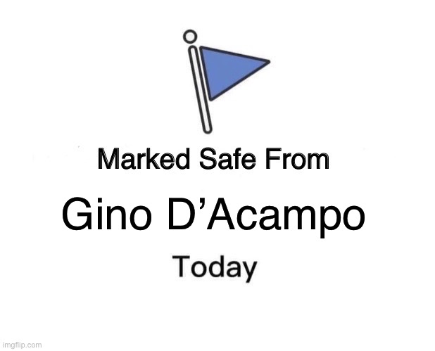 Gino | Gino D’Acampo | image tagged in memes,marked safe from | made w/ Imgflip meme maker