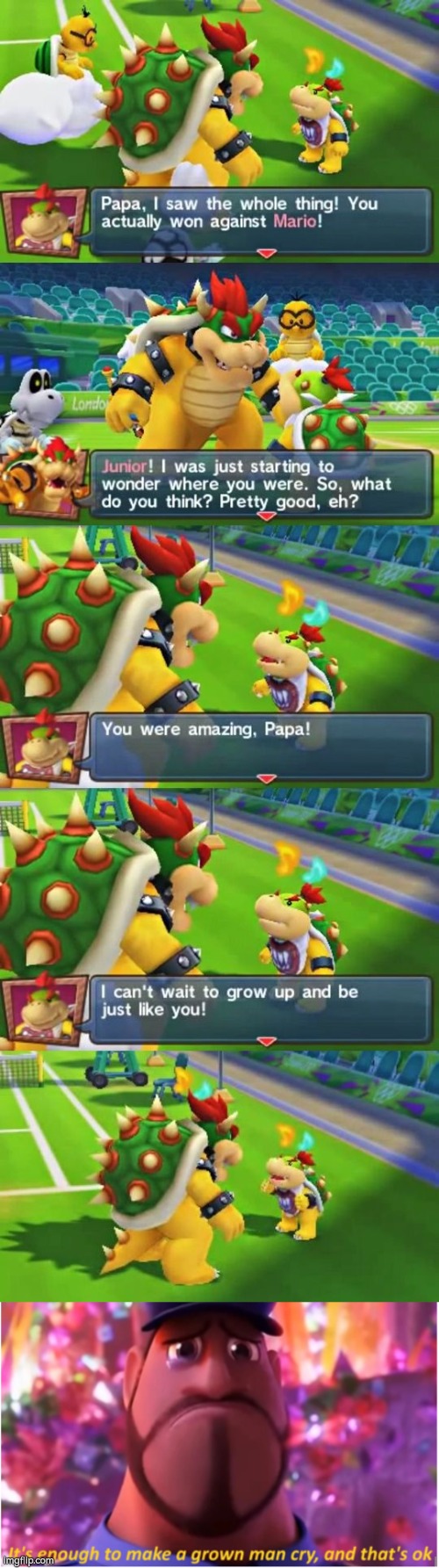 Father and Son moment from Bowser and Jr. are always wholesome. (This scene is from Mario and Sonic Olympic games London 3DS) | image tagged in it's enough to make a grown man cry and that's ok,bowser,bowser jr,wholesome | made w/ Imgflip meme maker