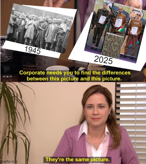 The more things change, the more they remain the same....76 more hostages to be "released" | 1945; 2025 | image tagged in memes,they're the same picture | made w/ Imgflip meme maker