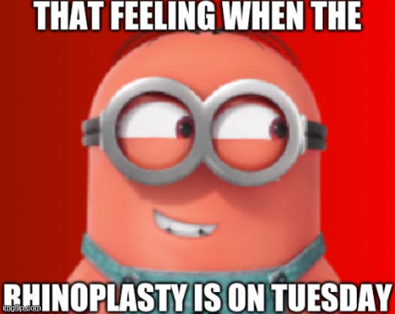 That Feeling When The Rhinoplasty Is On Tuesday (D-Sides Knee Surgery That Feeling When Knee Surgery Is Tomorrow/Blinch) | image tagged in grinch,blue grinch,knee surgery,minions,minion,d-sides | made w/ Imgflip meme maker