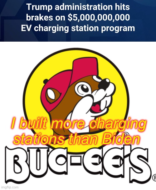 And spent a lot less. | I built more charging stations than Biden | image tagged in gas station beaver,politics lol,memes | made w/ Imgflip meme maker