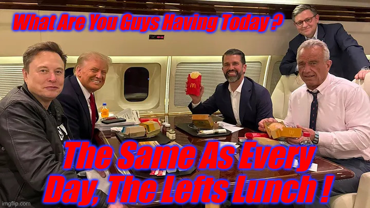 The Liberal Lunch | What Are You Guys Having Today ? The Same As Every Day, The Lefts Lunch ! | image tagged in trump lunch bunch,political meme,politics,funny memes,funny | made w/ Imgflip meme maker