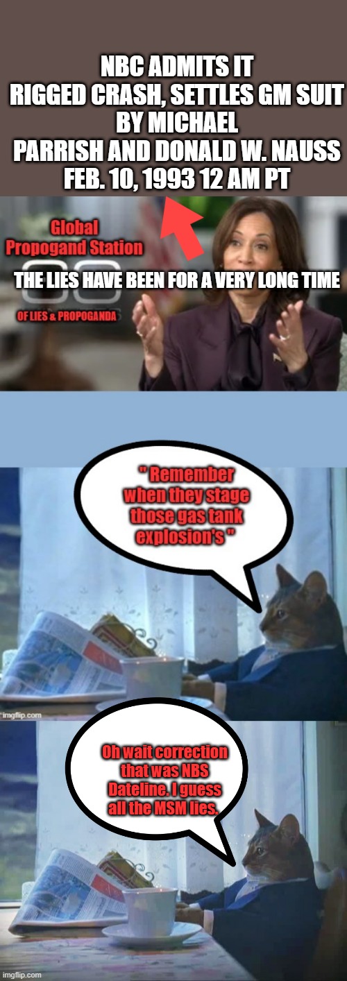 NBC ADMITS IT RIGGED CRASH, SETTLES GM SUIT
BY MICHAEL PARRISH AND DONALD W. NAUSS
FEB. 10, 1993 12 AM PT; THE LIES HAVE BEEN FOR A VERY LONG TIME; Oh wait correction that was NBS Dateline. I guess all the MSM lies. | image tagged in cat reading newspaper | made w/ Imgflip meme maker