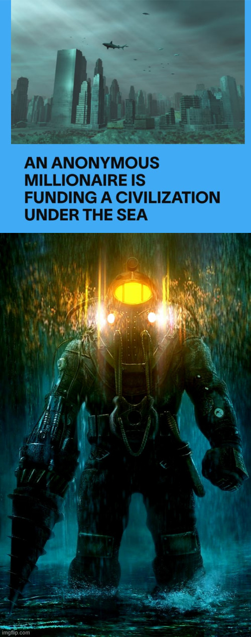 Lets call it Rapture | image tagged in bioshock,under he sea,civilization | made w/ Imgflip meme maker