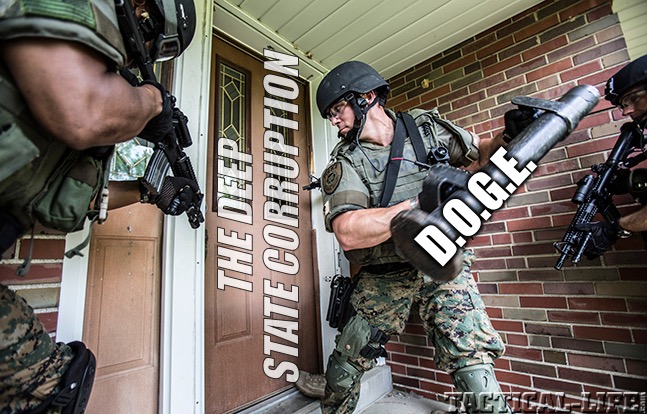 DOGE obliteration deep state corruption | THE DEEP STATE CORRUPTION; D.O.G.E. | image tagged in swat team door breach battering ram,here for it,deep state corruption obliteration | made w/ Imgflip meme maker