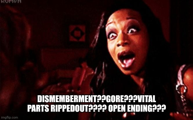 Beyoncé ?! Tiffany Pollard | DISMEMBERMENT??GORE???VITAL PARTS RIPPEDOUT???? OPEN ENDING??? | image tagged in beyonc tiffany pollard | made w/ Imgflip meme maker