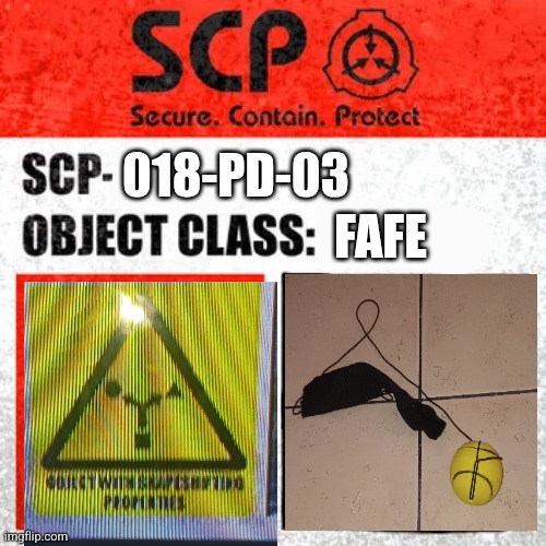 SCP Label Template: Keter | 018-PD-03; FAFE | image tagged in scp label template keter | made w/ Imgflip meme maker