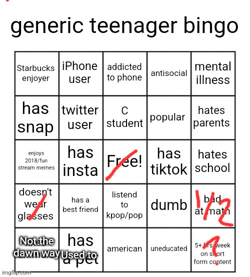 generic teenager bingo | Used to; Not the dawn way | image tagged in generic teenager bingo | made w/ Imgflip meme maker