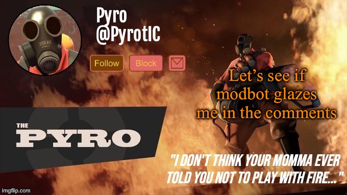 Pyro Announcement template (thanks del) | Let’s see if modbot glazes me in the comments | image tagged in pyro announcement template thanks del | made w/ Imgflip meme maker