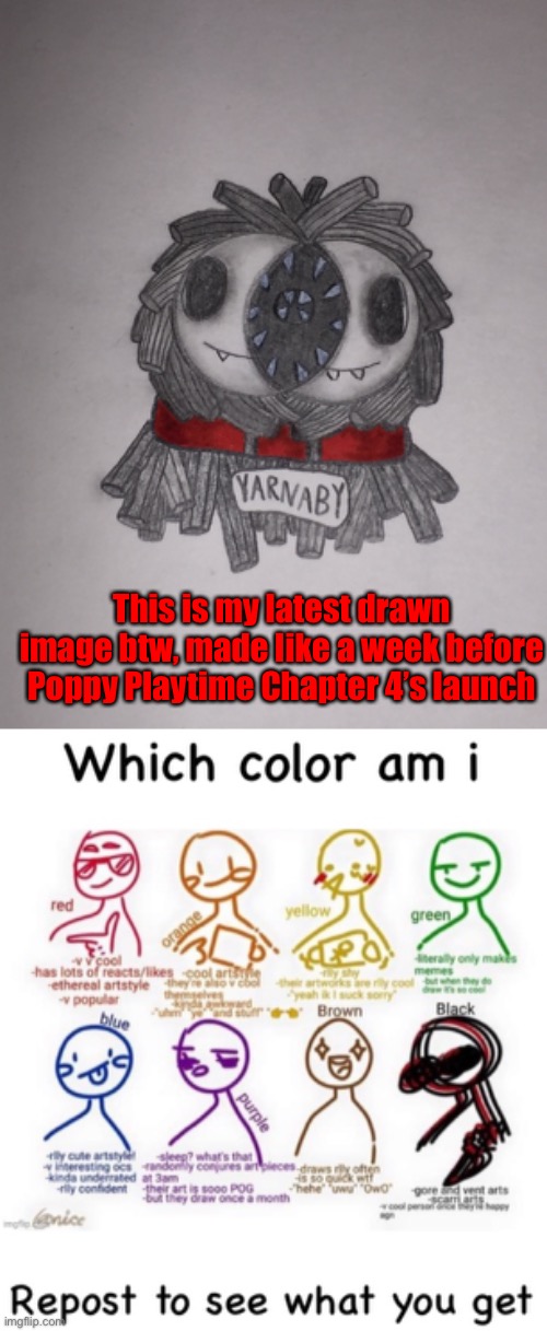 Help I just realised how bad I made the yarn texture, it looks like PASTA. | This is my latest drawn image btw, made like a week before Poppy Playtime Chapter 4’s launch | image tagged in which color am i | made w/ Imgflip meme maker