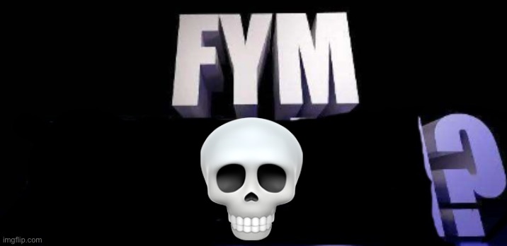 fym______? | ? | image tagged in fym______ | made w/ Imgflip meme maker