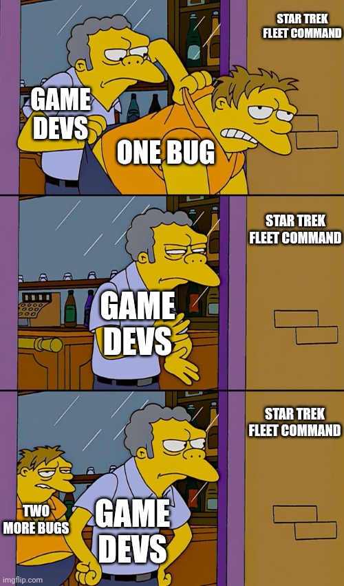 Bugs are like hydra | STAR TREK FLEET COMMAND; GAME DEVS; ONE BUG; STAR TREK FLEET COMMAND; GAME DEVS; STAR TREK FLEET COMMAND; TWO MORE BUGS; GAME DEVS | made w/ Imgflip meme maker