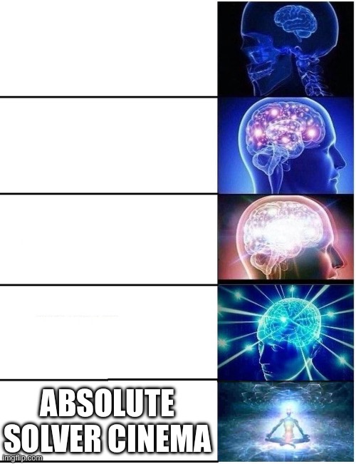 Expanding Brain 5 Panel | ABSOLUTE SOLVER CINEMA | image tagged in expanding brain 5 panel | made w/ Imgflip meme maker