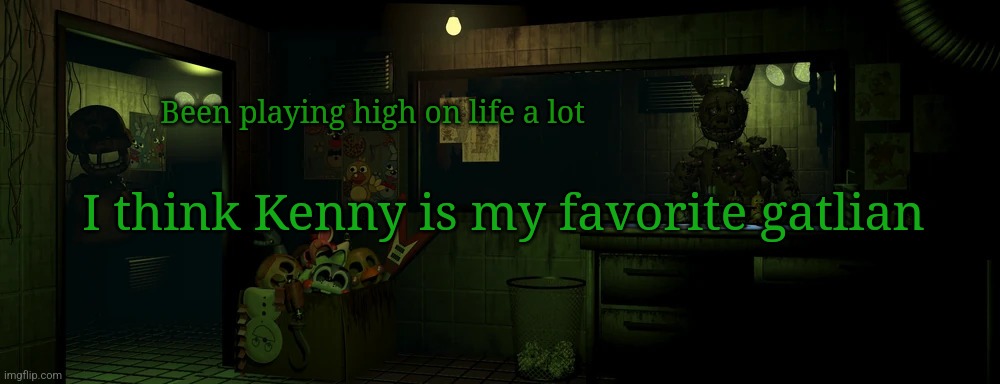 Plug | Been playing high on life a lot; I think Kenny is my favorite gatlian | image tagged in lemme in | made w/ Imgflip meme maker