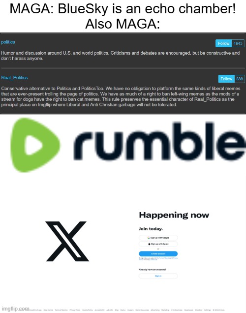 MAGA: BlueSky is an echo chamber!
Also MAGA: | image tagged in conservative hypocrisy,maga,hypocrisy,echo chamber,irony,social media | made w/ Imgflip meme maker