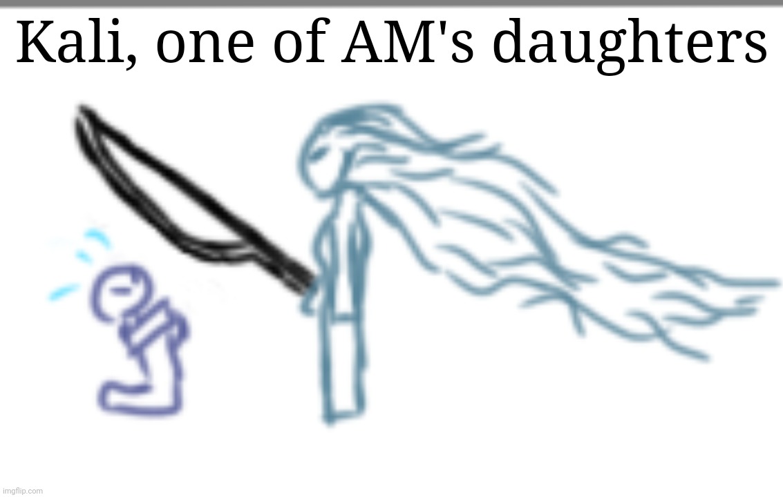 Kali, one of AM's daughters | made w/ Imgflip meme maker