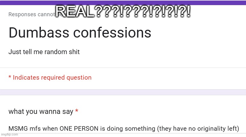 REAL???!???!?!?!?! | made w/ Imgflip meme maker