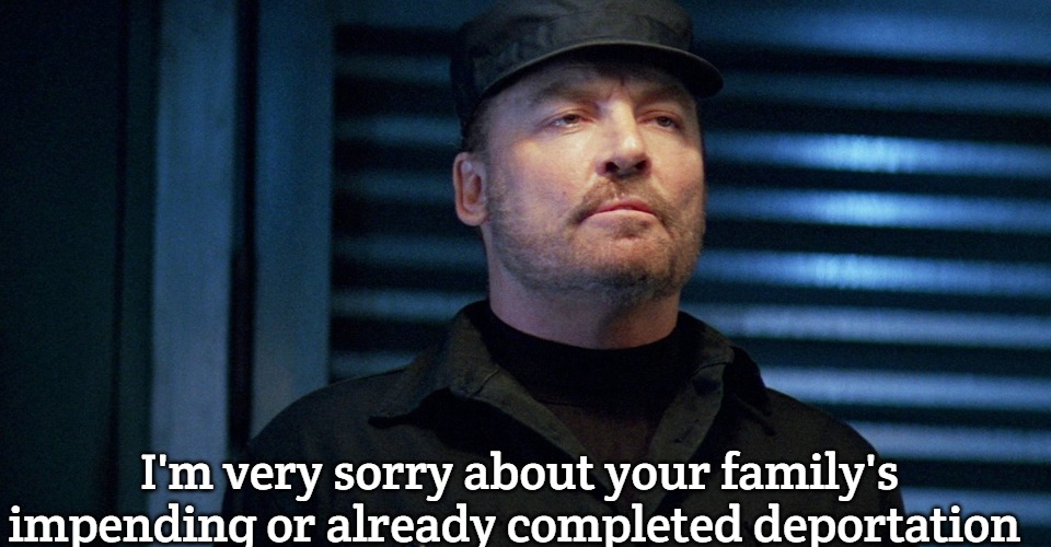 Commander Mac Malloy | I'm very sorry about your family's impending or already completed deportation | image tagged in commander mac malloy,slavic | made w/ Imgflip meme maker