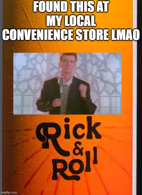 Also sang it out loud when i saw it (didn't have my phone with me because its battery percentage was 3%) (rickroll wine) | FOUND THIS AT MY LOCAL CONVENIENCE STORE LMAO | image tagged in rickroll,never gonna give you up,rickrolled,memes,rick roll,random | made w/ Imgflip meme maker