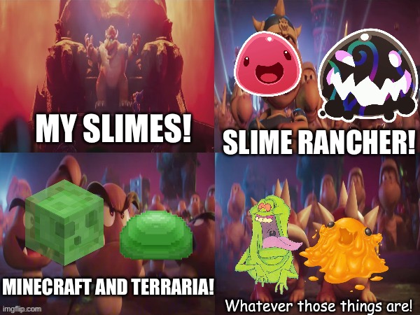 MY SLIMES! SLIME RANCHER! MINECRAFT AND TERRARIA! | made w/ Imgflip meme maker