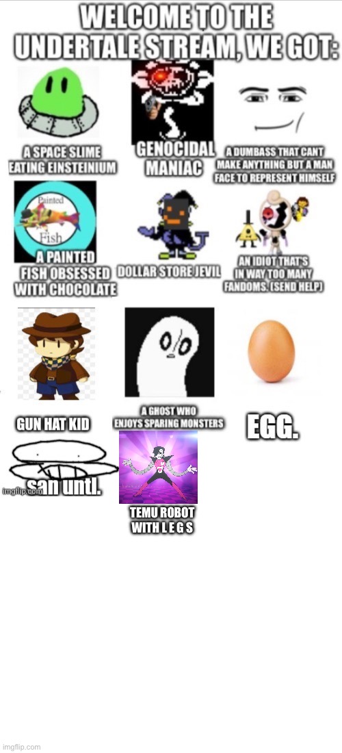 TEMU ROBOT WITH L E G S | image tagged in welcome to the undertale stream,blank white template | made w/ Imgflip meme maker