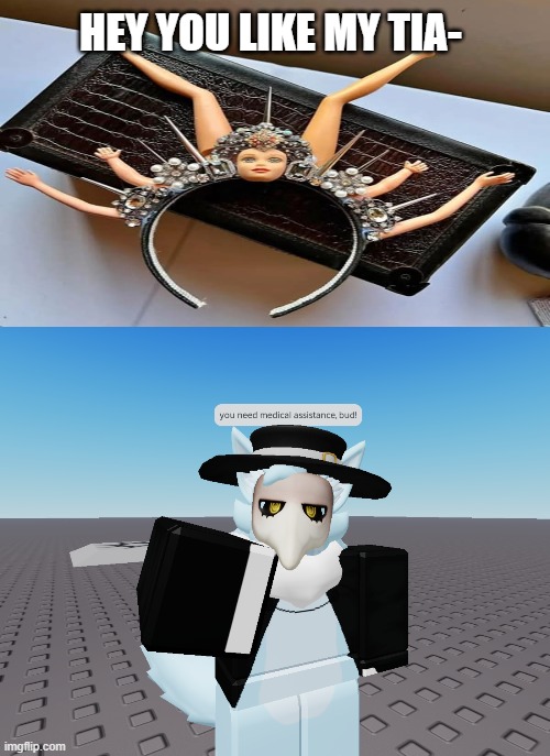 (image title) | HEY YOU LIKE MY TIA- | image tagged in cursed image,doll,roblox,you need medical assistance bud,help | made w/ Imgflip meme maker